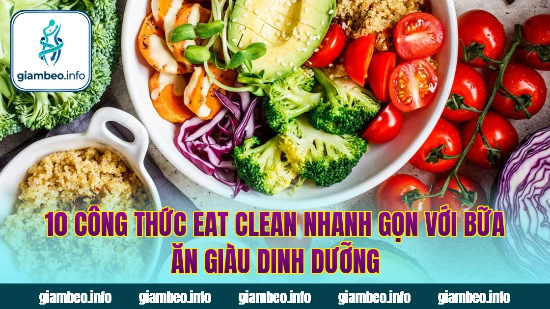 10 công thức eat clean nhanh gọn với bữa ăn giàu dinh dưỡng