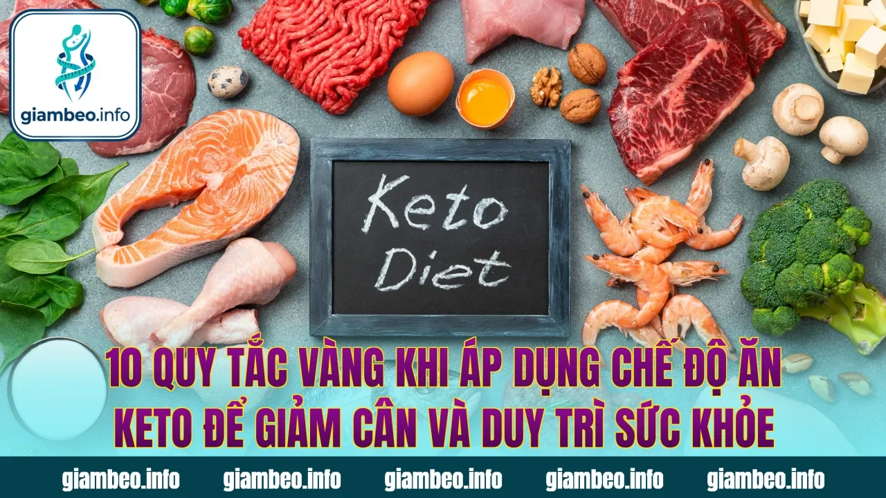 10 quy tắc vàng khi áp dụng chế độ ăn keto để giảm cân và duy trì sức khỏe
