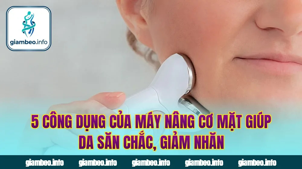 5 công dụng của máy nâng cơ mặt giúp da săn chắc, giảm nhăn