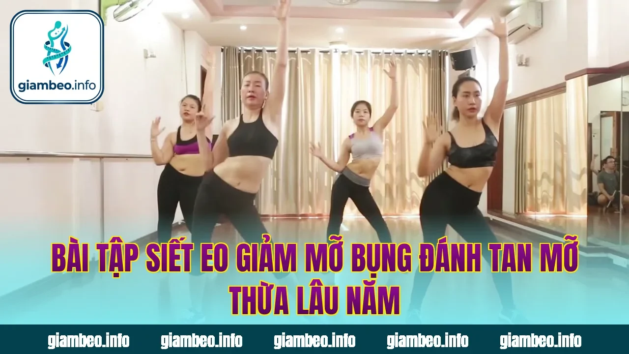 Bài Tập Siết Eo Giảm Mỡ Bụng Đánh Tan Mỡ Thừa Lâu Năm