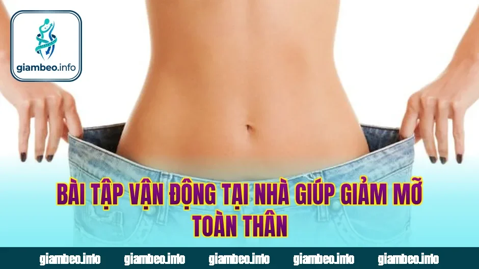 Bài tập vận động tại nhà giúp giảm mỡ toàn thân