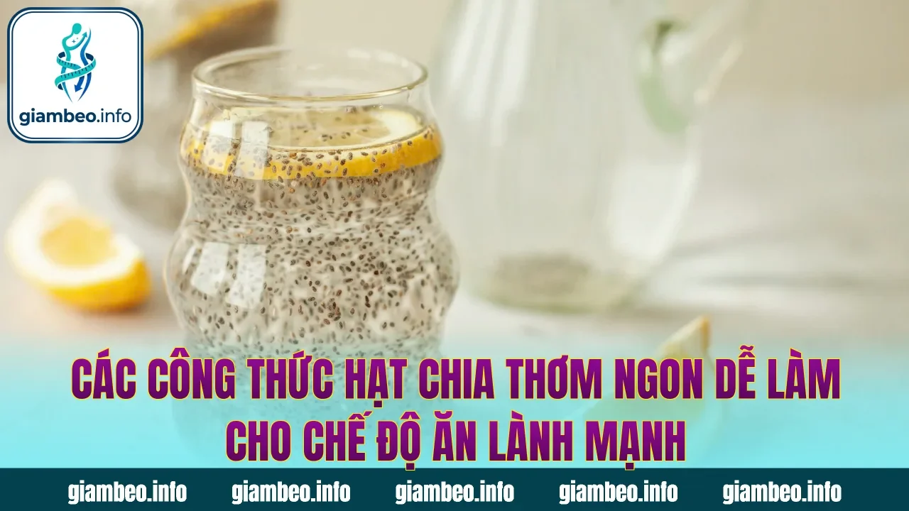 Các công thức hạt chia thơm ngon dễ làm cho chế độ ăn lành mạnh