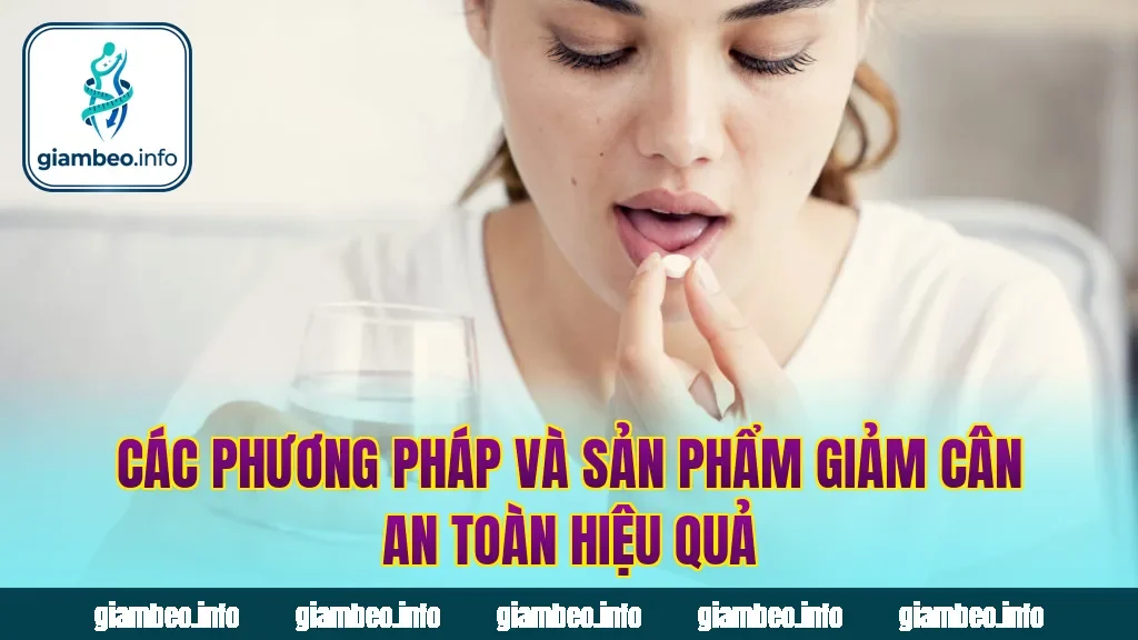 Các phương pháp và sản phẩm giảm cân an toàn hiệu quả