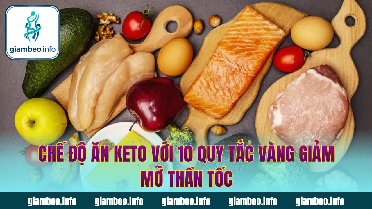 Chế Độ Ăn Keto Với 10 Quy Tắc Vàng Giảm Mỡ Thần Tốc