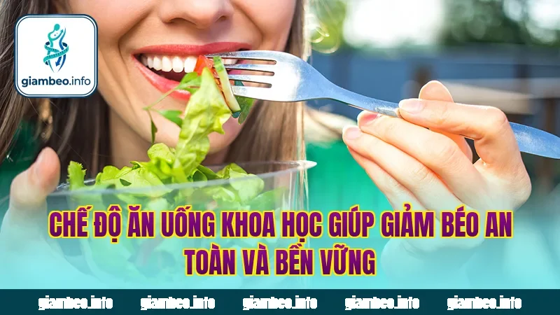 Chế độ ăn uống khoa học giúp giảm béo an toàn và bền vững