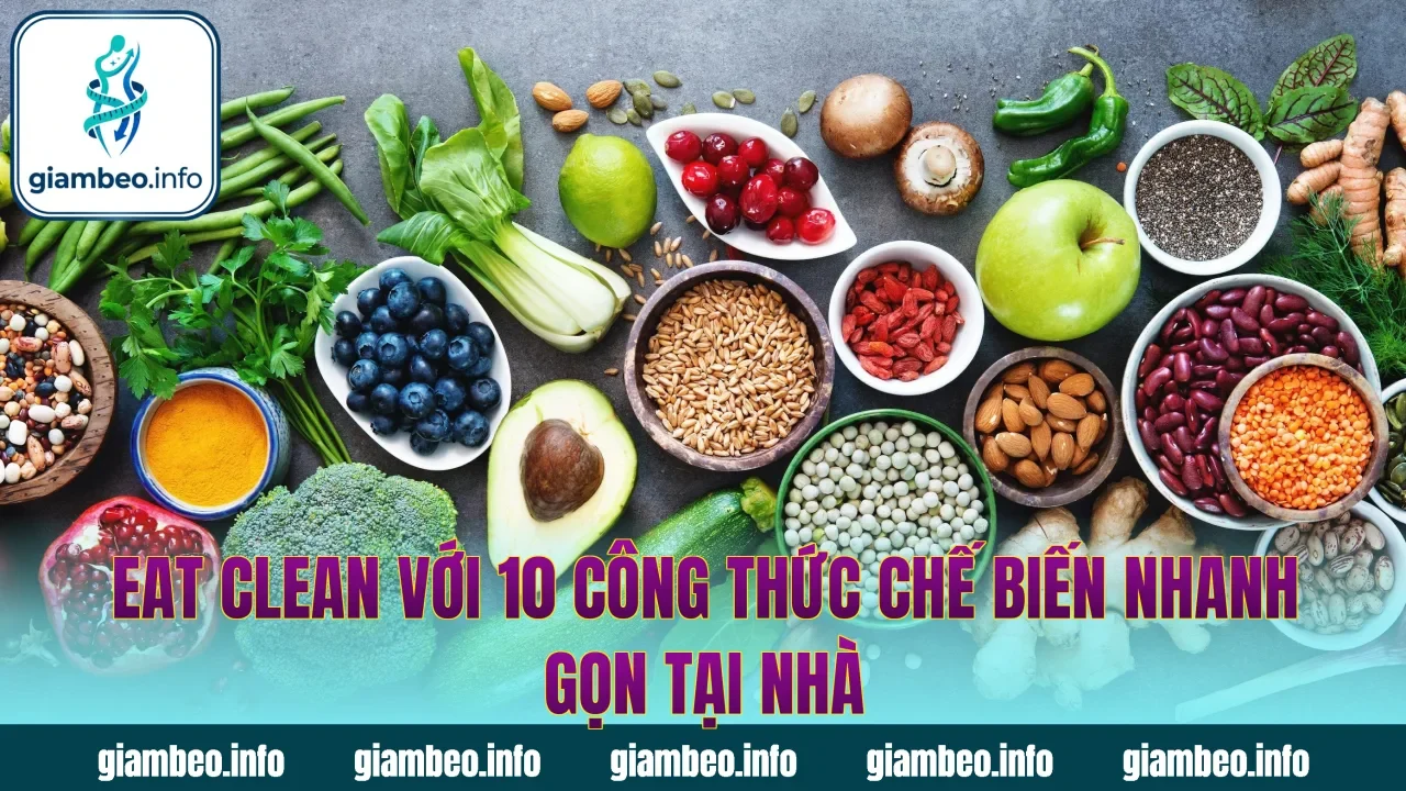 Eat Clean Với 10 Công Thức Chế Biến Nhanh Gọn Tại Nhà
