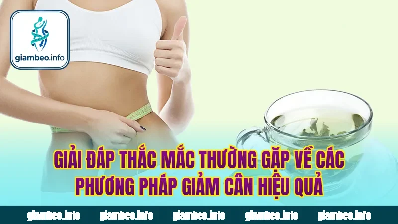 Giải đáp thắc mắc thường gặp về các phương pháp giảm cân hiệu quả