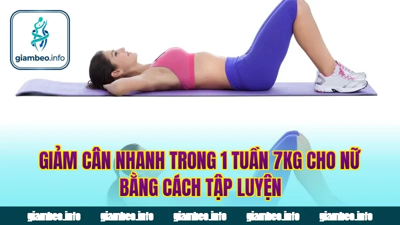 Giảm cân nhanh trong 1 tuần 7kg cho nữ bằng cách tập luyện