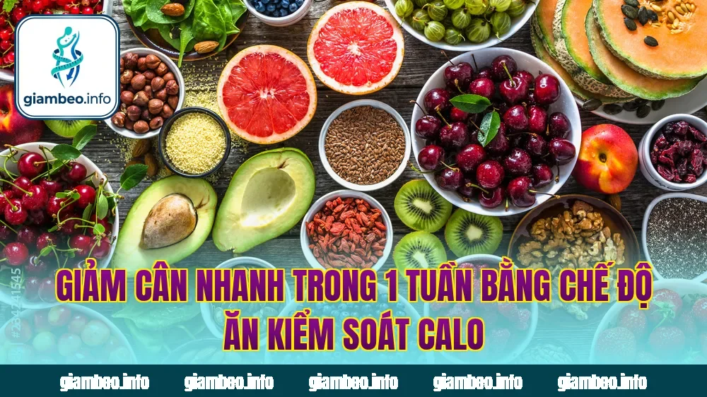 Giảm cân nhanh trong 1 tuần bằng chế độ ăn kiểm soát calo
