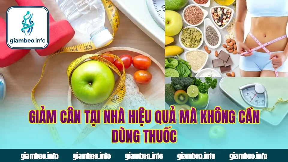 Giảm cân tại nhà hiệu quả mà không cần dùng thuốc