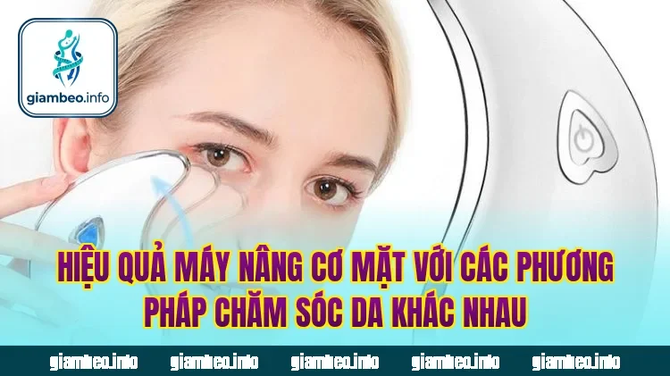 Hiệu quả máy nâng cơ mặt với các phương pháp chăm sóc da khác nhau