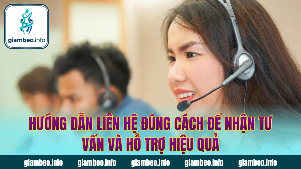 Hướng dẫn liên hệ đúng cách để nhận tư vấn và hỗ trợ hiệu quả