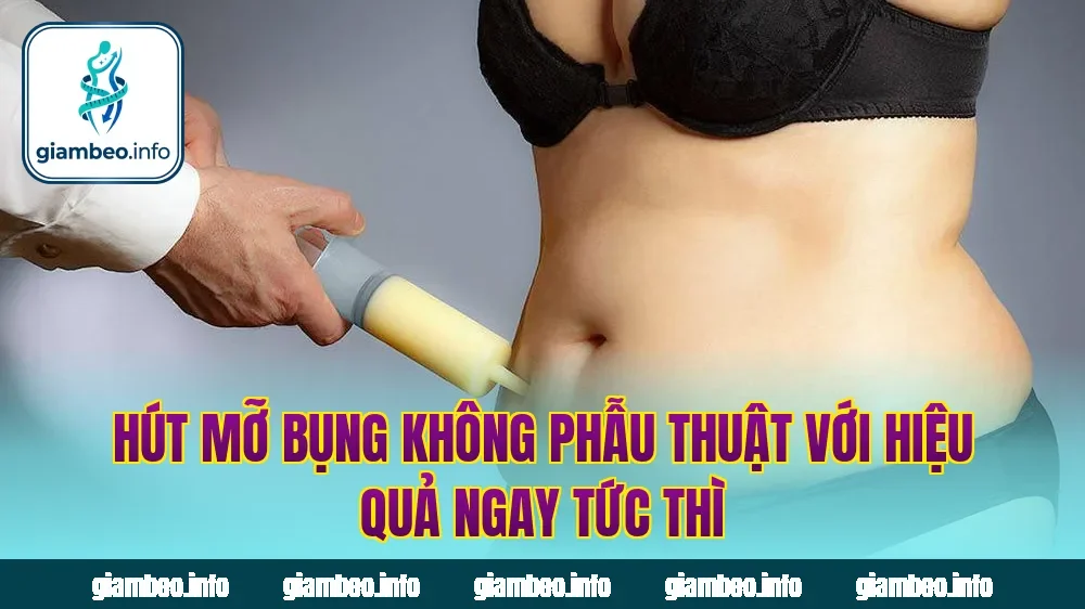 Hút Mỡ Bụng Không Phẫu Thuật Với Hiệu Quả Ngay Tức Thì
