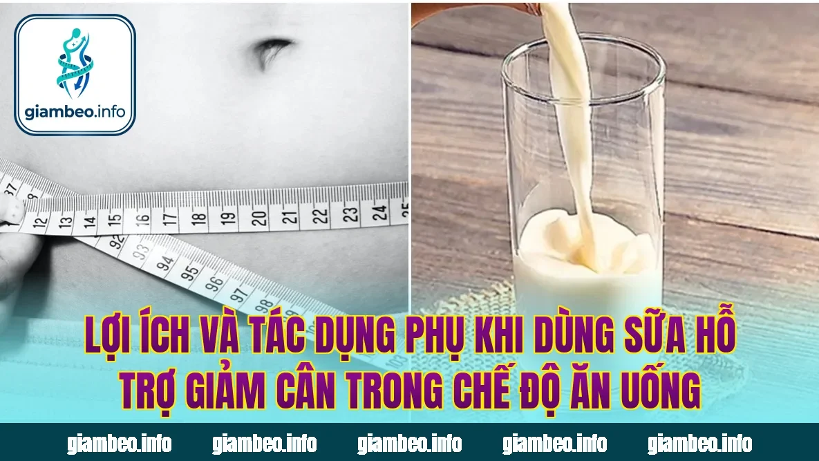 Lợi ích và tác dụng phụ khi dùng sữa hỗ trợ giảm cân trong chế độ ăn uống
