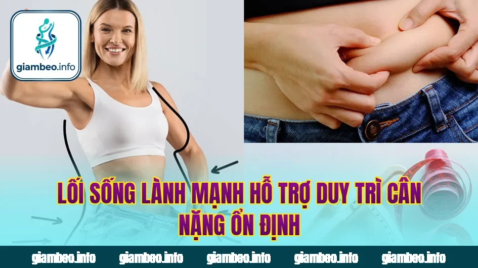 Lối sống lành mạnh hỗ trợ duy trì cân nặng ổn định