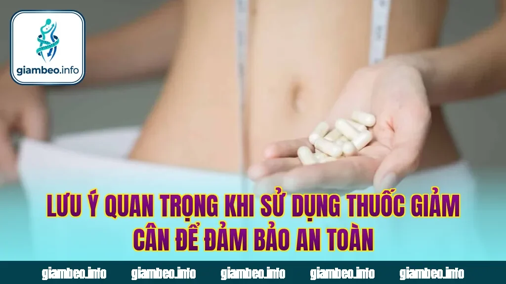 Lưu ý quan trọng khi sử dụng thuốc giảm cân để đảm bảo an toàn