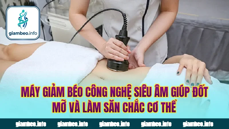 Máy giảm béo công nghệ siêu âm giúp đốt mỡ và làm săn chắc cơ thể