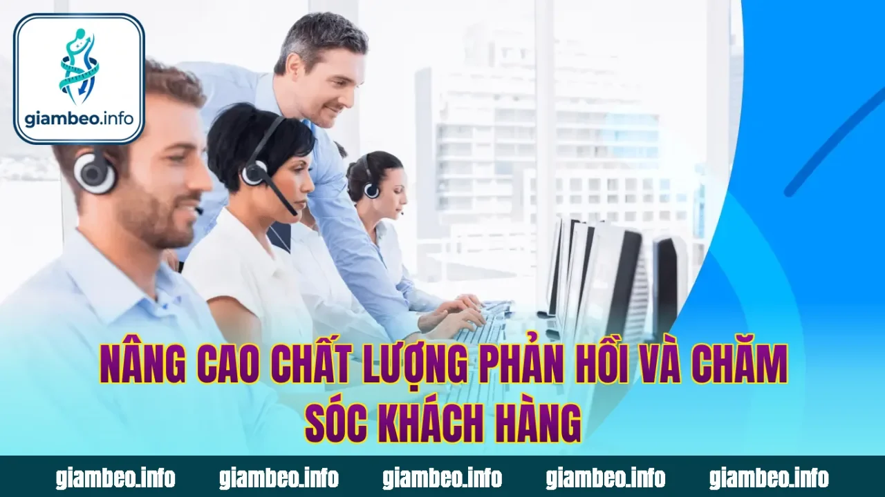 Nâng cao chất lượng phản hồi và chăm sóc khách hàng