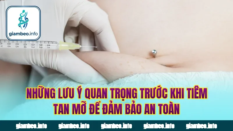 Những lưu ý quan trọng trước khi tiêm tan mỡ để đảm bảo an toàn