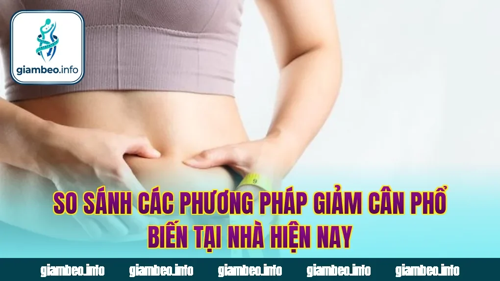 So sánh các phương pháp giảm cân phổ biến tại nhà hiện nay