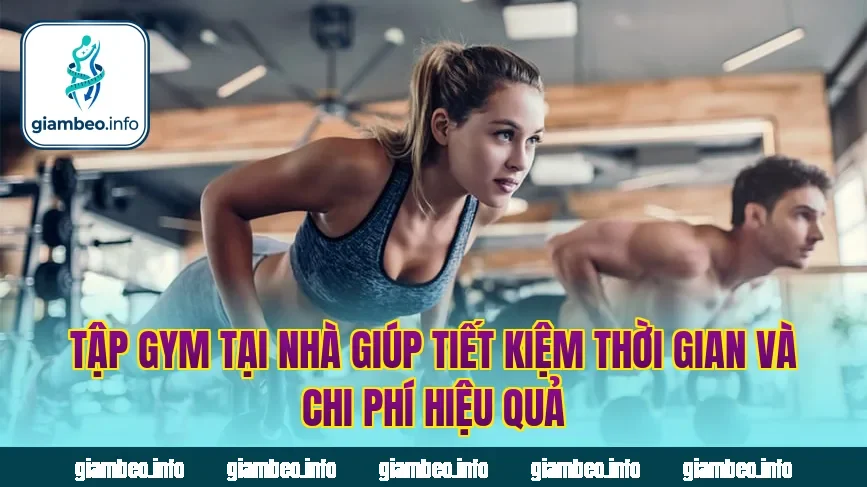 Tập gym tại nhà giúp tiết kiệm thời gian và chi phí hiệu quả