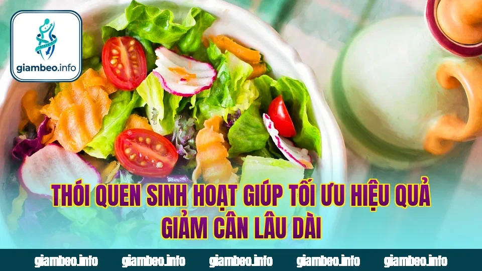 Thói quen sinh hoạt giúp tối ưu hiệu quả giảm cân lâu dài