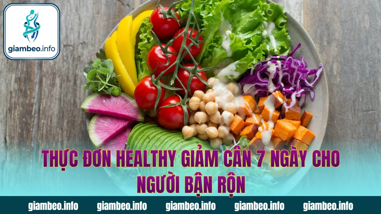 Thực Đơn Healthy Giảm Cân 7 Ngày Cho Người Bận Rộn