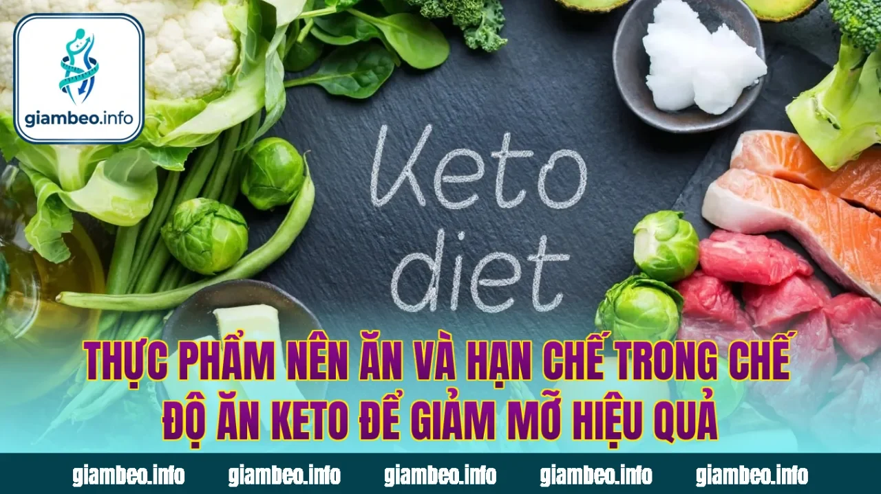 Thực phẩm nên ăn và hạn chế trong chế độ ăn keto để giảm mỡ hiệu quả