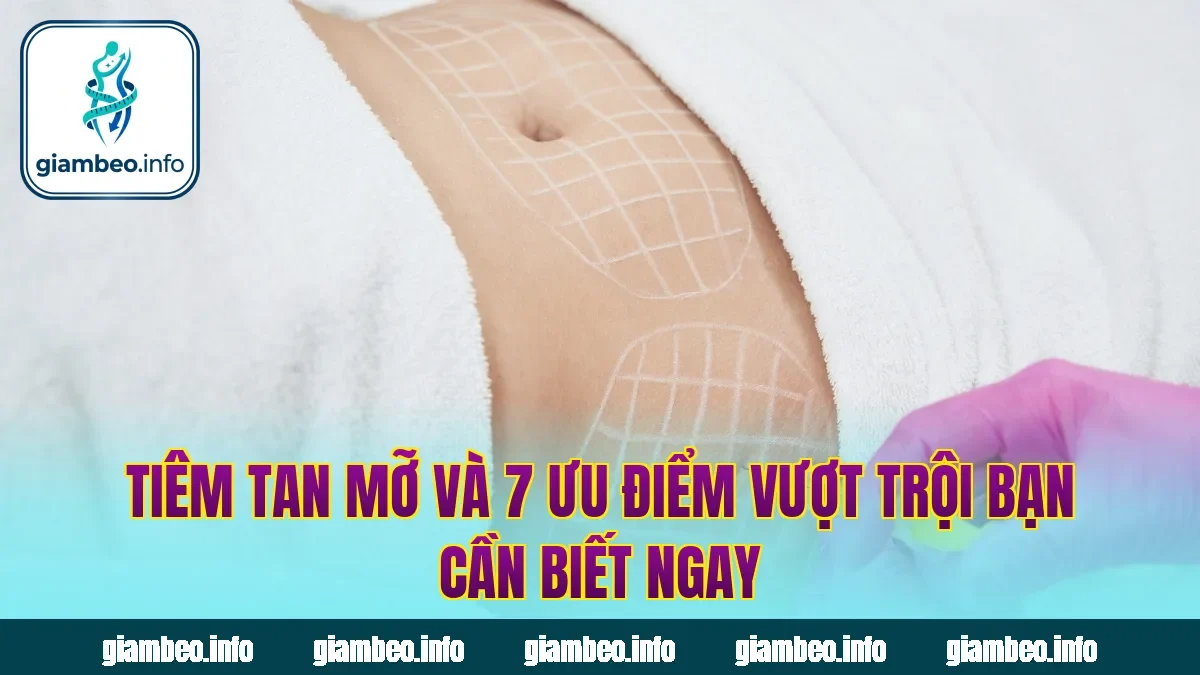 Tiêm Tan Mỡ Và 7 Ưu Điểm Vượt Trội Bạn Cần Biết Ngay