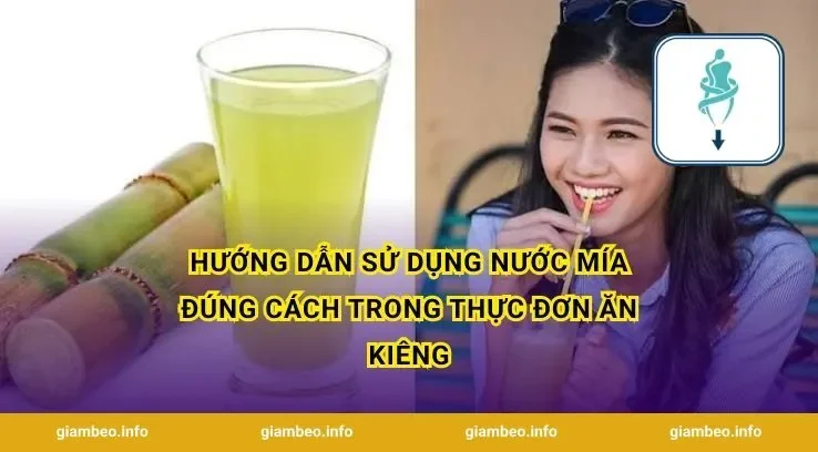 Hướng dẫn sử dụng nước mía đúng cách trong thực đơn ăn kiêng
