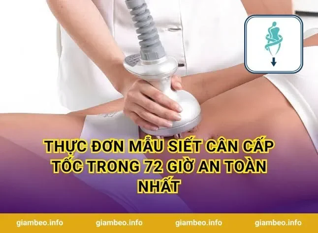 Thực đơn mẫu siết cân cấp tốc trong 72 giờ an toàn nhất
